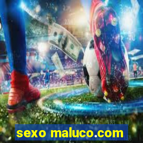 sexo maluco.com